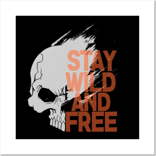 Stay Wild And Free Posters and Art